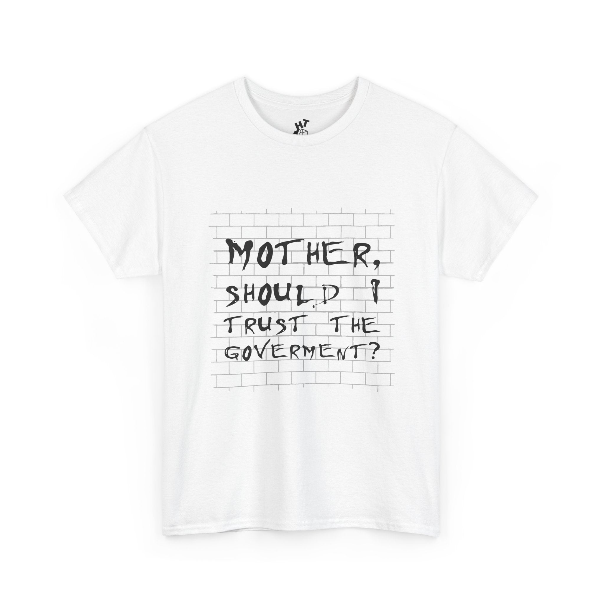 "Mother should I trust the government?" T-shirt